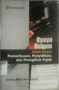 Upaya Hukum Terkait Dengan Pemeriksaan, Penyidikan, dan Penagihan Pajak