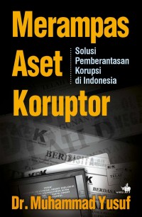 Merampas Aset Koruptor