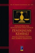 Pengaturan Hak Mengajukan Upaya Peninjauan Keembali dalam Perkara pidana Bagi Korban Kejahatan